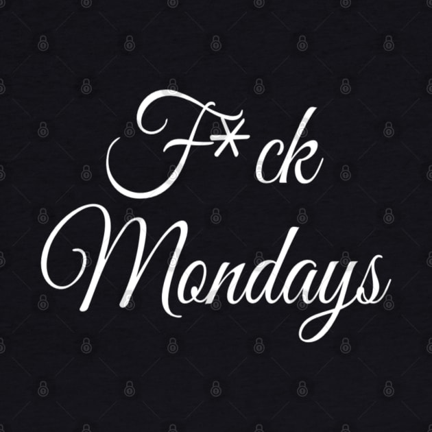 F*ck Mondays | I Hate Mondays | Mondays stink by DesignsbyZazz